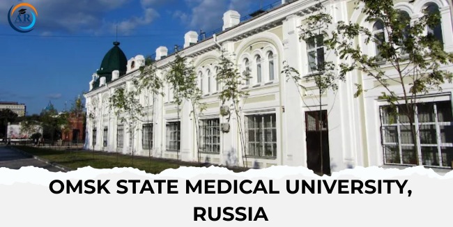 Omsk State Medical University | MBBS in Russia 2025-26- AR Group of Education