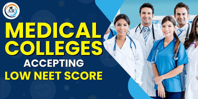 Complete Guide Medical Colleges Accepting Low NEET Score 2026