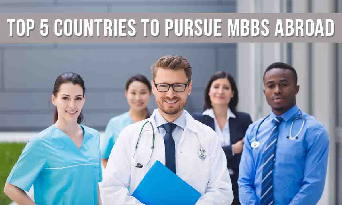 Explore Top 5 Countries for Pursuing MBBS Abroad in 2023