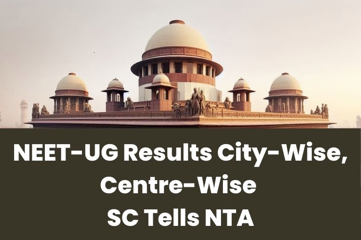 NEET-UG Results City-Wise, Centre-Wise: SC Tells NTA