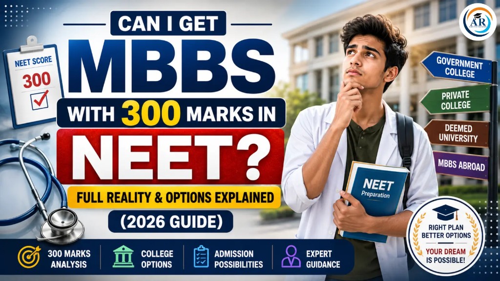 Can I Get MBBS with 300 Marks in NEET? Full Reality & Options Explained (2026 Guide)