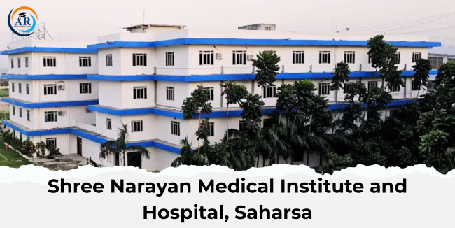Shree Narayan Medical Institute & Hospital Saharsa, medical college in Bihar